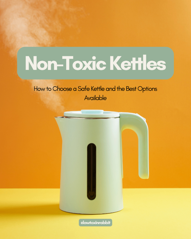 Non-Toxic Kettles: How to Choose a Safe Kettle and the Best Options ...